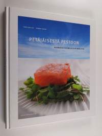 Petäjäisestä pestoon : aikamatka suomalaisiin makuihin