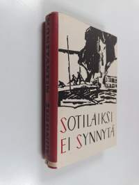 Sotilaiksi ei synnytä