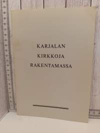 Karjalan kirkkoja rakentamassa