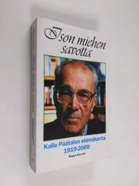 Ison miehen savotta : Kalle Päätalon elämäkerta 1919-2000