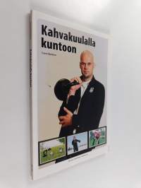 Kahvakuulalla kuntoon
