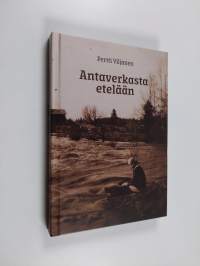 Antaverkasta etelään (signeerattu, tekijän omiste)