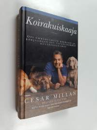 Koirakuiskaaja : opi ymmärtämään koiraasi ja korjaamaan tavallisimmat käytösongelmat