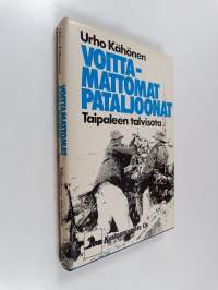 Voittamattomat pataljoonat : Taipaleen talvisota