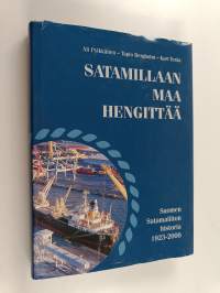 Satamillaan maa hengittää : Suomen satamaliiton historia 1923-2000