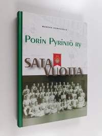 Porin Pyrintö sata vuotta : puuvillatehtaan seurasta arvostetuksi yleisseuraksi 1907-2007