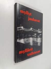 Myllyt jauhavat, myllärit vaihtuvat