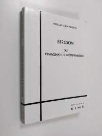 Bergson ou l&#039;imagination métaphysique