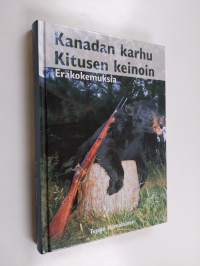 Kanadan karhu Kitusen keinoin : eräkokemuksia (ERINOMAINEN)