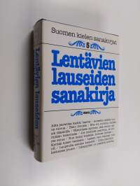 Suomen kielen sanakirjat 5 : Lentävien lauseiden sanakirja