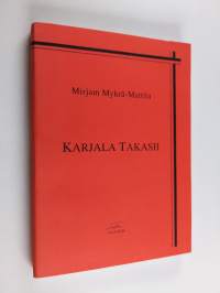 Karjala takasii : lapsuudenmuistoja Hannilasta, folklorestisia kirjoitelmia, kirjeitä päättäjille, puheluita ja kirjeitä Miinalle, keskustelu Miinan kanssa (Manta...