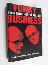 Funky business : pelin henki - käytä päätäsi