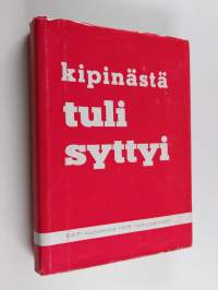 Kipinästä tuli syttyi - muistiinpanoja Suomen kommunistisen puolueen 40-vuotistaipaleelta