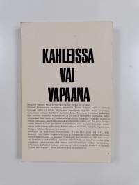 Kahleissa vai vapaana : Hyvä - paha - synti