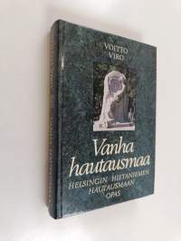 Vanha hautausmaa : Helsingin Hietaniemen hautausmaan opas