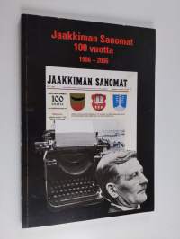 Jaakkiman sanomat 100 vuotta : uutisointia lukijoiden ehdoilla 1906-2006