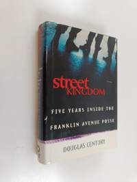 Street Kingdom : Five Years Inside the Franklin Avenue Posse
