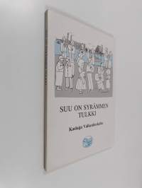 Suu on syrämmen tulkki : kaskuja Valkeakoskelta