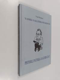 Vanha vallesmanni kertoo - pistooli, patukka ja käsiraudat