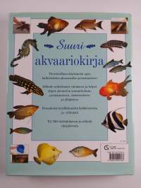 Suuri akvaariokirja : perusteellinen opas makean veden kalojen ja merikalojen tuntemiseen sekä akvaarion hoitoon
