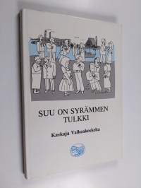 Suu on syrämmen tulkki : kaskuja Valkeakoskelta