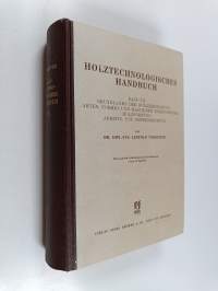 Holztechnologisches Handbuch band 3 : Grundlagen der holzzerspanung arten, formen und maschinen zerspanender holzformung arbeits- und betriebsschutz