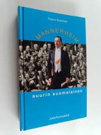 Mannerheim : suurin suomalainen (signeerattu, tekijän omiste)