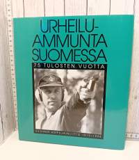 Urheiluammunta Suomessa : 75 tulosten vuotta : Suomen ampujainliitto 1919-1994