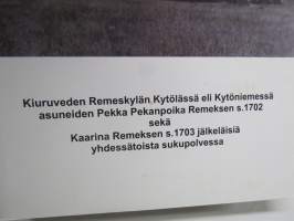 Kytölän eli Kytöniemen Remekset - KiuruvedenRemeskylän Kytöässä eli Kytöniemessä asuneiden... jälkeläisiä yhdessätoista sukupolvessa -sukukirja