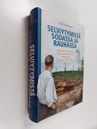 Selviytymistä sodassa ja rauhassa : murrosvuosien historiaa ja Veikko ja Elma Meriluodon elämänvaiheita vuosina 1930–1955