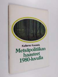 Metsäpolitiikan haasteet 1980-luvulla