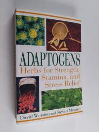 Adaptogens : Herbs for Strength Stamina and Stress Relief