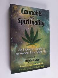 Cannabis and spirituality : an explorer&#039;s guide to an ancient plant spirit ally