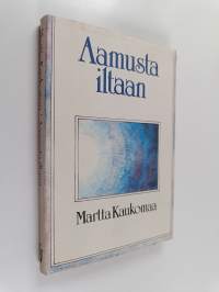 Aamusta iltaan : valikoima vuosina 1912-1983 syntyneistä kirjoitelmista
