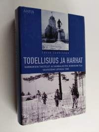 Todellisuus ja harhat - Kannaksen taistelut ja suomalaisten joukkojen tila talvisodan lopussa 1940
