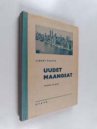 Uudet maanosat : koulumaantiedon lukukirja III. Amerikka, Australia, Tyynen meren saaristo ja Napamaat