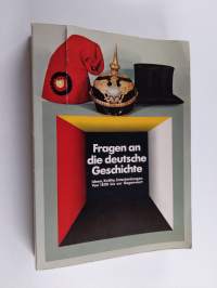 Fragen an die deutsche Geschichte - Ideen, Kräfte, Entscheidungen von 1800 bis z. Gegenwart : histor. Ausstellung im Reichstagsgebäude in Berlin