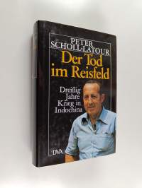 Der Tod im Reisfeld - Dreißig Jahre Krieg in Indochina