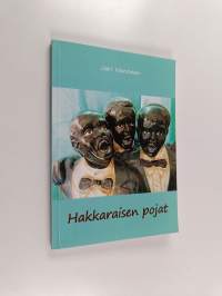 Hakkaraisen pojat : ... ja muita suomalaisia (signeerattu)