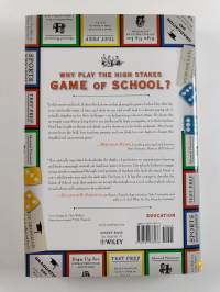 The Game of School - Why We All Play It, How It Hurts Kids, and What It Will Take to Change It