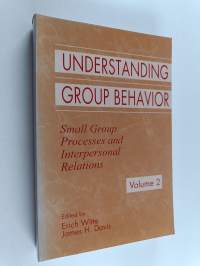 Understanding group behavior Vol. 2 : Small groups processes and interpersonal relations