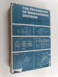 The psychology of management decision : the Second Symposium of The College on Management Psychology of The Institute of Management Sciences, Philadelphia and Vie...