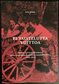 Ei taistelutta voittoa - Naisten työväenyhdistyksestä Turun sosialidemokraattiseen naisyhdistykseen 1896-2016