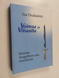 Voimaa ja viisautta : ihminen, hengellinen sota, seurakunta