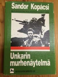 Unkarin murhenäytelmä - kuinka vuoden 1956 kapina likvidoitiin