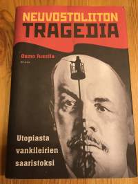 Neuvostoliiton tragedia - Utopiasta vankileirien saaristoksi