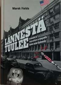 Lännestä tuulee - Britannian ja Yhdysvaltojen propaganda kylmän sodan Suomessa. (Kylmä sota, tiedonvälitys, yhteiskunta)