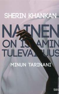 Nainen on islamin tulevaisuus : Minun tarinani