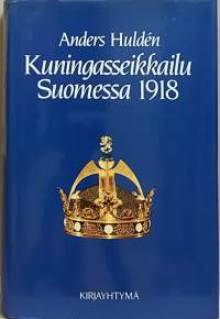 Kuningasseikkailu Suomessa 1918. (Suomen historia, valtiomuodot, yhteiskunta)