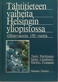 Tähtitieteen vaiheita Helsingin yliopistossa -OBSERVATORIO 150 VUOTTA. (Astronomia, tähtitiede)